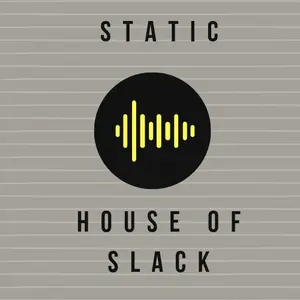 Static: House of Slack